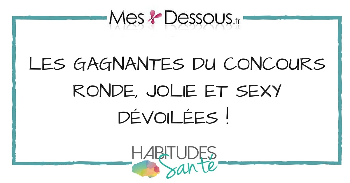Gagnantes du concours Ronde, jolie et sexy avec MesDessous.fr et Habitudes Sante