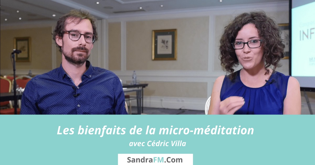 Les bienfaits de la micro-meditation avec Cedric Villa - Techniques de meditation