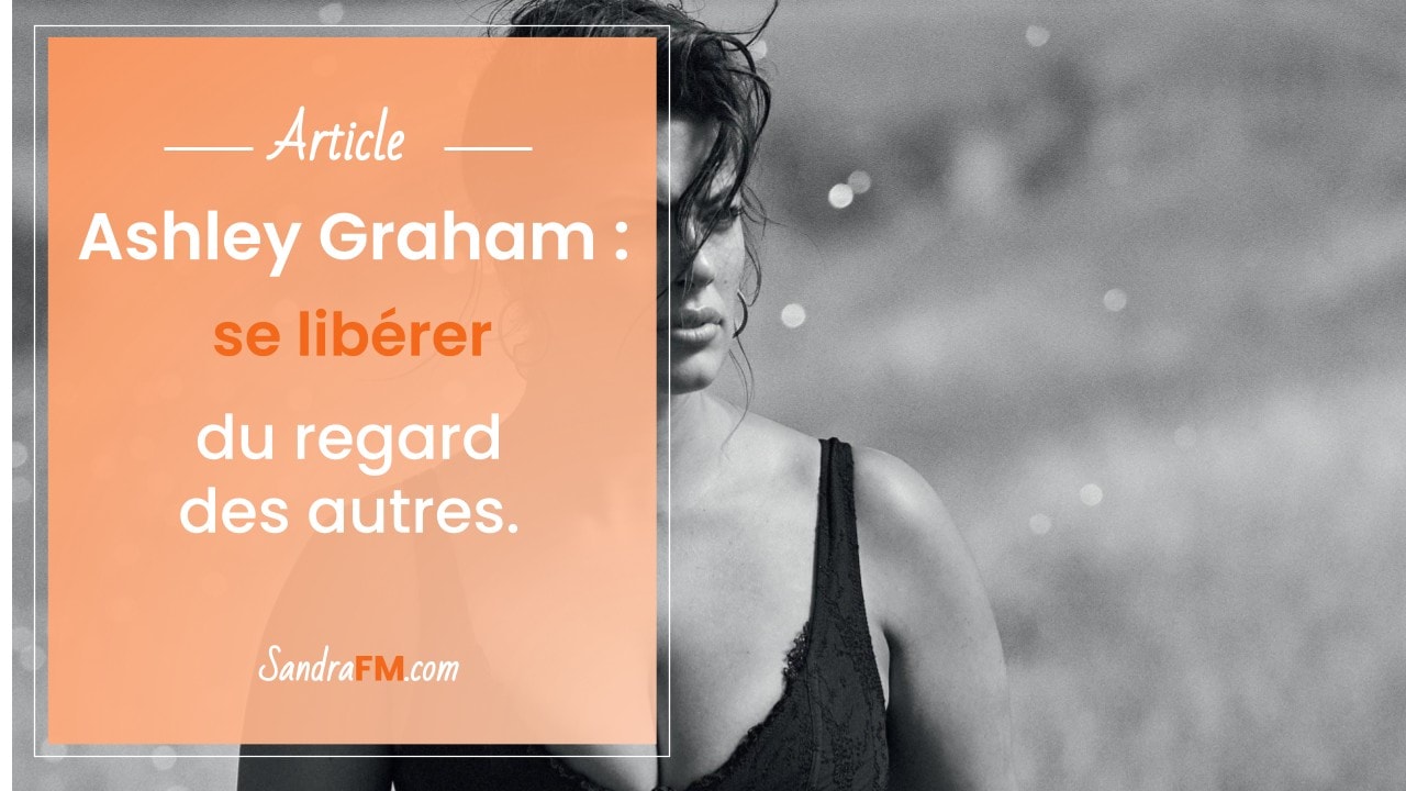 Ashley Graham tedx confiance en soi image sandra fm article